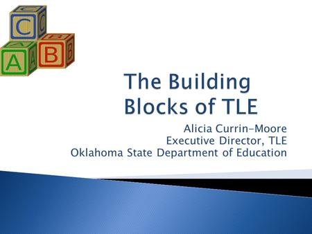 Alicia Currin-Moore Executive Director, TLE Oklahoma State Department of Education.