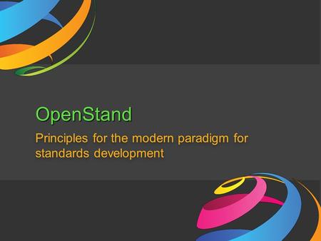 OpenStand Principles for the modern paradigm for standards development.
