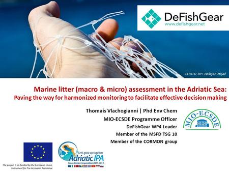 PHOTO BY: Boštjan Mljač Marine litter (macro & micro) assessment in the Adriatic Sea: Paving the way for harmonized monitoring to facilitate effective.