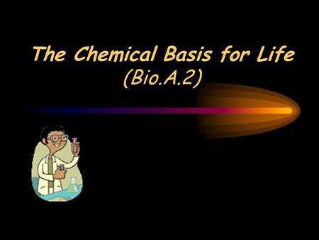 The Chemical Basis for Life (Bio.A.2). Properties Of Water Polarity – uneven distribution of electrons between the hydrogen and oxygen atoms –Oxygen is.