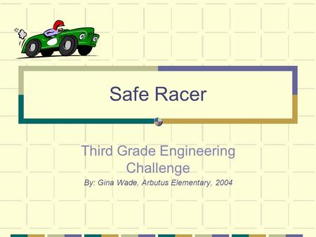 Safe Racer Third Grade Engineering Challenge