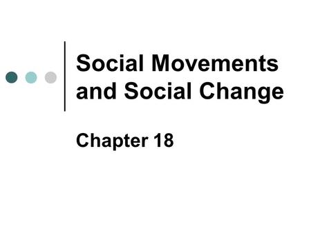 Social Movements and Social Change Chapter 18. Copyright © 2007 Pearson Education Canada 18-2 Early Explanations of Collective Behaviour Charles MacKay.