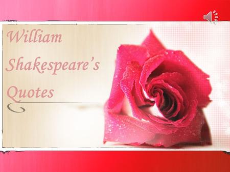 William Shakespeare’s Quotes Love looks not with the eyes, but with the mind …