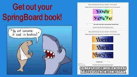 Get out your SpringBoard book!