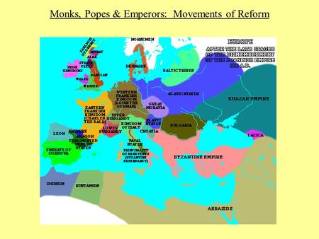 Monks, Popes & Emperors: Movements of Reform. I. The Church and the World.