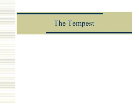 The Tempest. Two Interpretations  One group of scholars is convinced that the play must be read in a colonial and political context.  Another group.