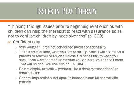 “Thinking through issues prior to beginning relationships with children can help the therapist to react with assurance so as not to confuse children by.