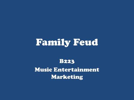 Family Feud B223 Music Entertainment Marketing. Famous Families TriangleThe Flintstones SquareThe Jetsons StarThe Munsters MoonThe Simpsons DiamondThe.