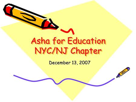 Asha for Education NYC/NJ Chapter December 13, 2007.