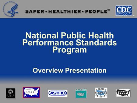 National Public Health Performance Standards Program Overview Presentation.