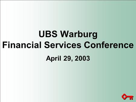 UBS Warburg Financial Services Conference April 29, 2003.