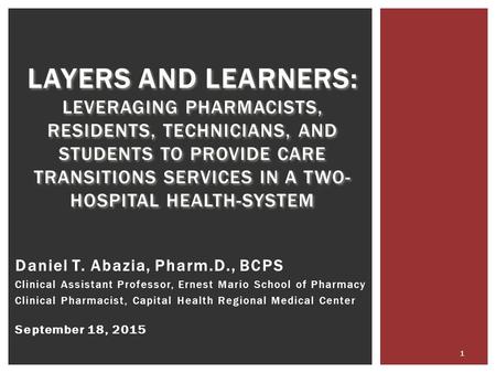 LAYERS AND LEARNERS: LEVERAGING PHARMACISTS, RESIDENTS, TECHNICIANS, AND STUDENTS TO PROVIDE CARE TRANSITIONS SERVICES IN A TWO- HOSPITAL HEALTH-SYSTEM.