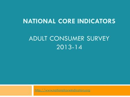 NATIONAL CORE INDICATORS ADULT CONSUMER SURVEY 2013-14
