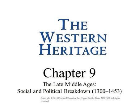 Chapter 9 The Late Middle Ages: Social and Political Breakdown (1300–1453) Chapter 9 The Late Middle Ages: Social and Political Breakdown (1300–1453) Copyright.
