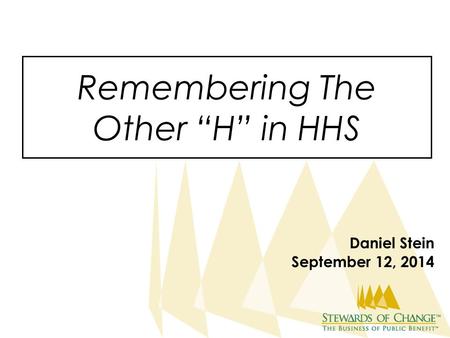Remembering The Other “H” in HHS Daniel Stein September 12, 2014.