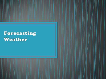 Weather forecasting began in the mid 1800’s when basic tools, like the thermometer and barometer, were invented Global Weather Reporting Weather observations.