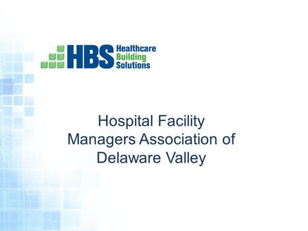 Hospital Facility Managers Association of Delaware Valley.