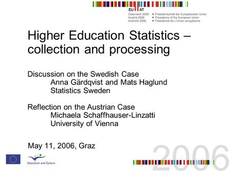 Higher Education Statistics – collection and processing Discussion on the Swedish Case Anna Gärdqvist and Mats Haglund Statistics Sweden Reflection on.