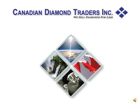 Company Information Canadian Diamond Traders (CDT) is registered with: The American Chamber of Commerce in Canada (look for us in the members directory.