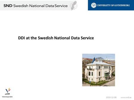 DDI at the Swedish National Data Service www.snd.se2010-12-08.