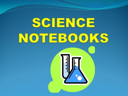 QUIZ – True or False? 1. Science Notebooks and Science Journals are the same thing, only different names. 2. Investigable questions are those where students.