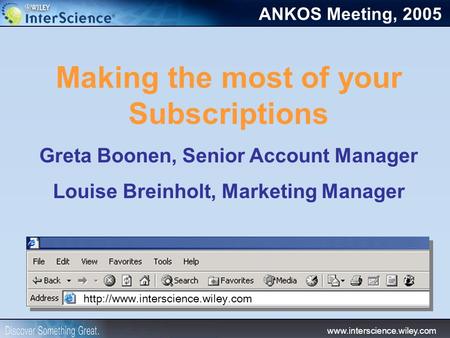 Making the most of your Subscriptions Greta Boonen, Senior Account Manager Louise Breinholt,
