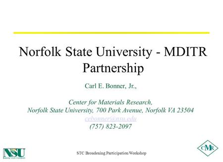 STC Broadening Participation Workshop Norfolk State University - MDITR Partnership Carl E. Bonner, Jr., Center for Materials Research, Norfolk State University,