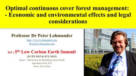 Optimal continuous cover forest management: - Economic and environmental effects and legal considerations Professor Dr Peter Lohmander