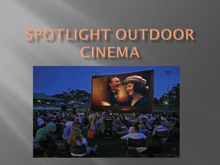  Spot light Outdoor Cinema is a New York based company founded in 2009. It operated the first big screen outdoor movie theater in Babylon New York, Long.