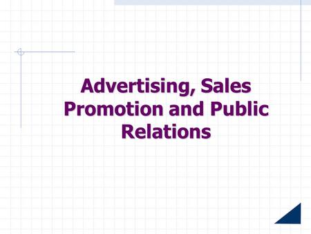 Advertising, Sales Promotion and Public Relations.