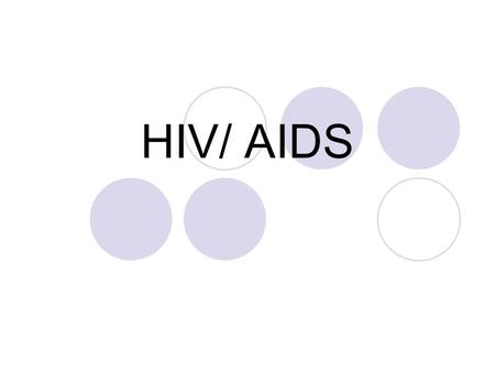 HIV/ AIDS.