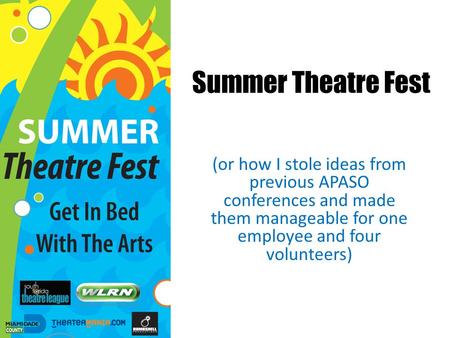 Summer Theatre Fest (or how I stole ideas from previous APASO conferences and made them manageable for one employee and four volunteers)