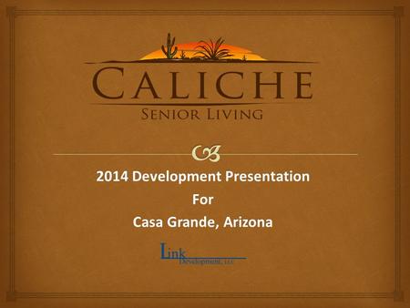 2014 Development Presentation For Casa Grande, Arizona.