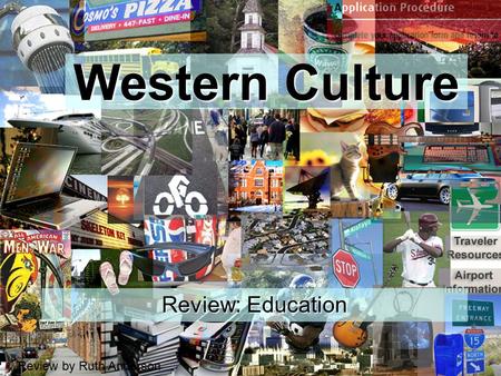 Review by Ruth Anderson Western Culture Review: Education.
