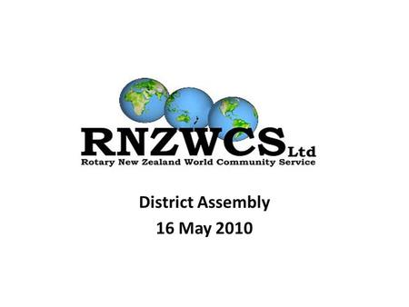 District Assembly 16 May 2010. Why world community service? People Organisation Networks Capability The 4 th Object of Rotary The advancement of international.