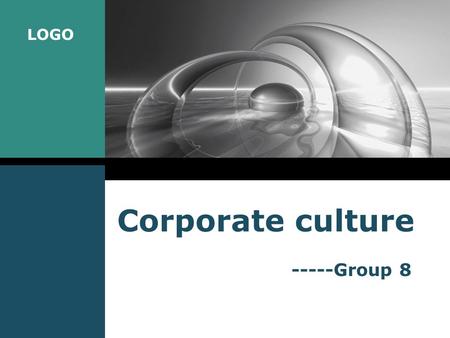 LOGO Corporate culture -----Group 8. LOGO www.themegallery.com Company Logo OUTLILNE 1. Brief introduction to corporate culture 2. Core values in a company.
