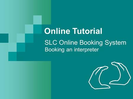 SLC Online Booking System Booking an interpreter Online Tutorial.