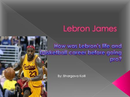 How was Lebron’s life and basketball career before going pro?