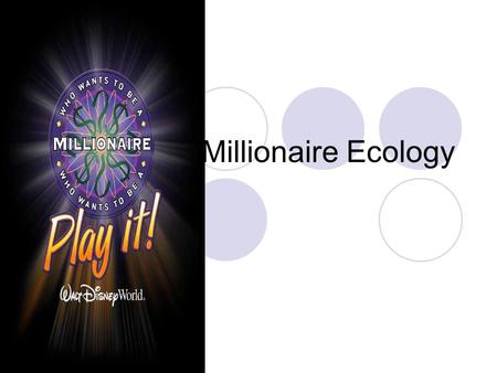Millionaire Ecology. Question 1 This type of animal hunts and kills its prey for food:  1) Carnivore  2) Predator  3) Scavenger.
