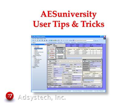 AESuniversity User Tips & Tricks. Session Outline  Working with your Caseload Customers  Recording Services  Snapshot Tips  Searching Tips  Working.