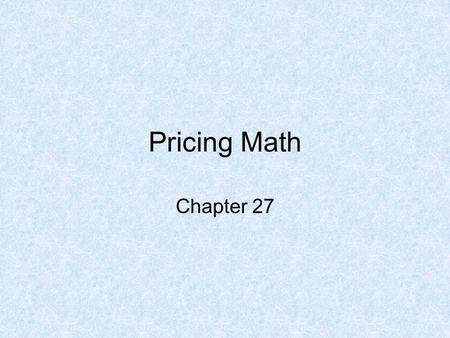 Pricing Math Chapter 27.