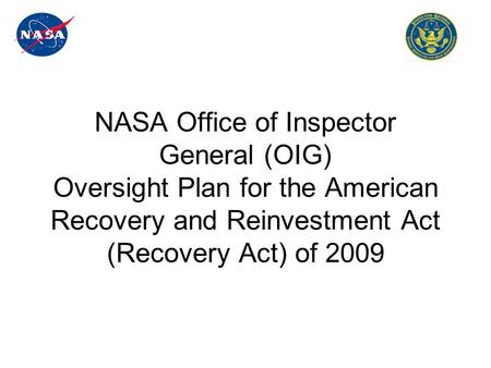 NASA Office of Inspector General (OIG) Oversight Plan for the American Recovery and Reinvestment Act (Recovery Act) of 2009.