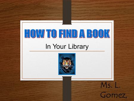 In Your Library Ms. L. Gomez, Librarian First… Go to the VVJH homepage www.jh/vviewisd.net or find the shortcut on your desktop Valley View Jr High.www.jh/vviewisd.net.
