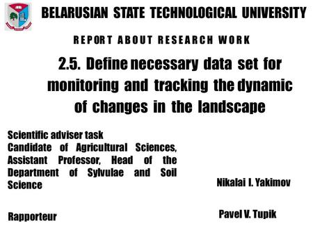 BELARUSIAN STATE TECHNOLOGICAL UNIVERSITY R E P OR T A B O U T R E S E A R C H W O R K 2.5. Define necessary data set for monitoring and tracking the dynamic.