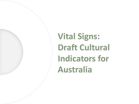 Vital Signs: Draft Cultural Indicators for Australia.