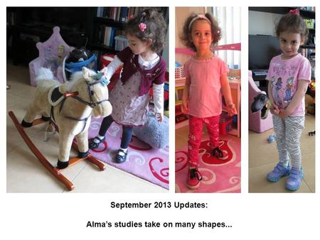 September 2013 Updates: Alma’s studies take on many shapes...