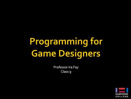Professor Ira Fay Class 9. Game Guru Programming for Game Designers.