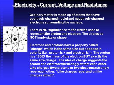 Ordinary matter is made up of atoms that have positively charged nuclei and negatively charged electrons surrounding the nucleus. There is NO significance.