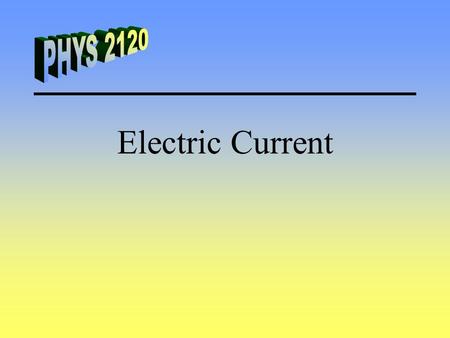 Electric Current. Current Rate at which charge flows through a surface. Ex. If the charge on a capacitor changes by the function Q(t)=6(1-e  0.1t ),