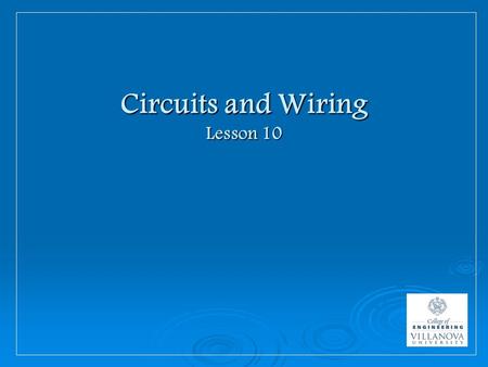 Circuits and Wiring Lesson 10. Important Electrical Concepts  Voltage, Current and Resistance Voltage (V)- measured in volts Voltage (V)- measured in.